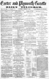 Exeter and Plymouth Gazette Saturday 27 January 1872 Page 1