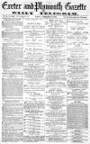Exeter and Plymouth Gazette Monday 12 February 1872 Page 1