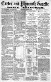 Exeter and Plymouth Gazette Saturday 09 March 1872 Page 1