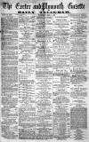 Exeter and Plymouth Gazette Wednesday 03 April 1872 Page 1