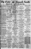 Exeter and Plymouth Gazette Monday 08 April 1872 Page 1