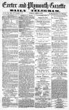 Exeter and Plymouth Gazette Tuesday 09 April 1872 Page 1