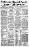 Exeter and Plymouth Gazette Thursday 09 May 1872 Page 1