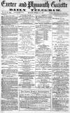 Exeter and Plymouth Gazette Monday 14 October 1872 Page 1
