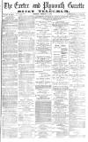 Exeter and Plymouth Gazette Thursday 08 February 1877 Page 1