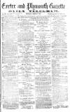 Exeter and Plymouth Gazette Thursday 08 March 1877 Page 1
