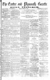 Exeter and Plymouth Gazette Monday 19 March 1877 Page 1