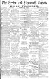 Exeter and Plymouth Gazette Wednesday 28 March 1877 Page 1