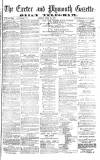 Exeter and Plymouth Gazette Monday 23 April 1877 Page 1