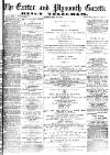 Exeter and Plymouth Gazette Tuesday 22 May 1877 Page 1