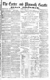 Exeter and Plymouth Gazette Tuesday 03 July 1877 Page 1