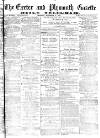 Exeter and Plymouth Gazette Thursday 13 September 1877 Page 1