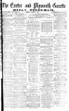 Exeter and Plymouth Gazette Monday 01 October 1877 Page 1