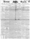 Kentish Gazette Tuesday 22 January 1850 Page 1