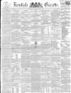 Kentish Gazette Tuesday 09 March 1852 Page 1