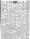 Kentish Gazette Tuesday 17 August 1852 Page 1