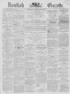 Kentish Gazette Tuesday 31 July 1855 Page 1