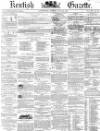 Kentish Gazette Tuesday 24 June 1856 Page 1