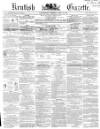 Kentish Gazette Tuesday 14 April 1857 Page 1