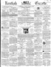 Kentish Gazette Tuesday 06 March 1860 Page 1