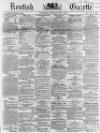 Kentish Gazette Tuesday 06 May 1862 Page 1