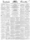 Kentish Gazette Tuesday 13 January 1863 Page 1