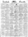 Kentish Gazette Tuesday 19 May 1863 Page 1