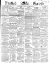 Kentish Gazette Tuesday 18 October 1864 Page 1