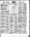 Kentish Gazette Tuesday 14 March 1871 Page 1