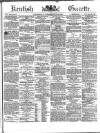 Kentish Gazette Tuesday 18 July 1871 Page 1