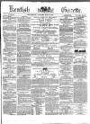 Kentish Gazette Tuesday 14 May 1872 Page 1