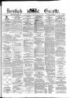 Kentish Gazette Tuesday 28 July 1885 Page 1