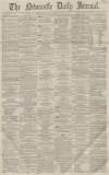 Newcastle Journal Tuesday 08 January 1861 Page 1
