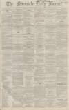 Newcastle Journal Saturday 30 January 1864 Page 1