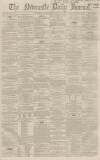 Newcastle Journal Monday 15 February 1864 Page 1