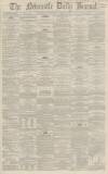 Newcastle Journal Monday 22 February 1864 Page 1