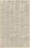 Newcastle Journal Monday 29 February 1864 Page 1