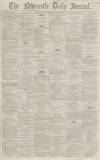 Newcastle Journal Monday 04 April 1864 Page 1