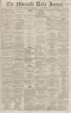 Newcastle Journal Saturday 12 November 1864 Page 1