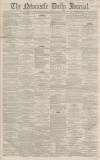 Newcastle Journal Tuesday 10 January 1865 Page 1
