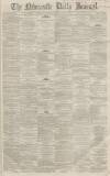 Newcastle Journal Saturday 14 January 1865 Page 1