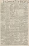 Newcastle Journal Wednesday 18 January 1865 Page 1