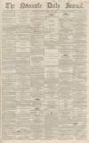 Newcastle Journal Monday 13 May 1867 Page 1
