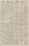 Newcastle Journal Saturday 27 July 1867 Page 1