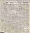 Newcastle Journal Monday 13 January 1868 Page 1