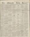 Newcastle Journal Monday 11 May 1868 Page 1