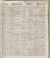Newcastle Journal Monday 03 August 1868 Page 1