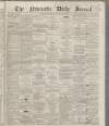 Newcastle Journal Thursday 11 March 1869 Page 1