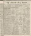 Newcastle Journal Tuesday 18 January 1870 Page 1