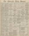 Newcastle Journal Friday 19 August 1870 Page 1